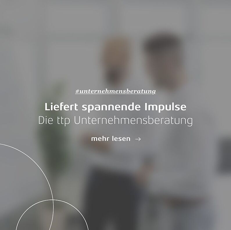 Linkkachel: Liefert spannende Impulse – Die ttp Unternehmensberatung